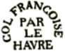 Marque demi circulaire avec mention : COL FRANCOISE PAR LE HAVRE / 