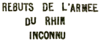 Marque linéaire avec mention : REBUTS DE L ARMEE DU RHIN INCONNU / 
